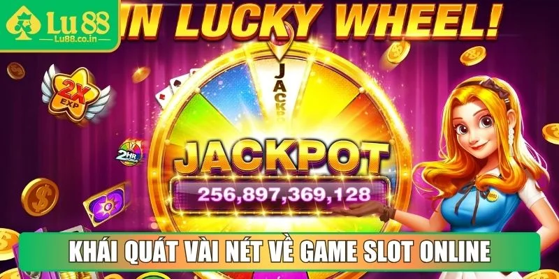Khái quát vài nét về game Slot online