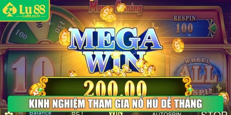 Bật mí các kinh nghiệm tham gia nổ hũ dễ thắng