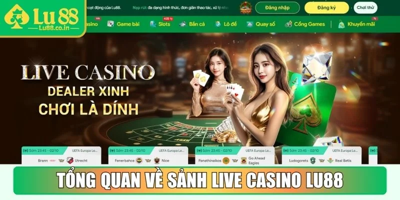 Tổng quan về sảnh Live Casino LU88
